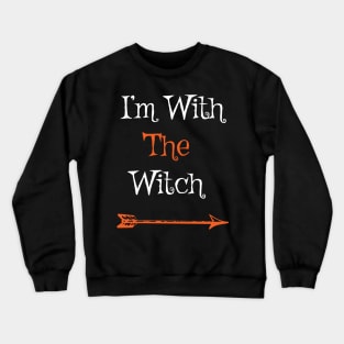 I'm With The Witch Crewneck Sweatshirt